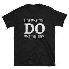 Load image into Gallery viewer, Love What You DO What You Love Gildan Tee - Indie Band Coach