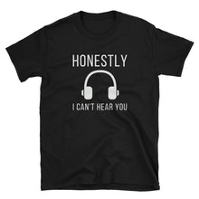 Load image into Gallery viewer, Honestly I Can&#39;t Hear You Music Tee - Indie Band Coach
