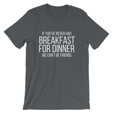 Load image into Gallery viewer, If You&#39;ve Never Had Breakfast for Dinner, We Can&#39;t Be Friends Tee - Indie Band Coach
