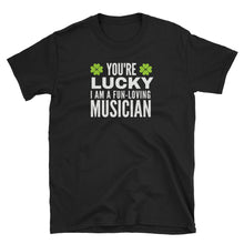 Load image into Gallery viewer, You&#39;re Lucky I Am A Fun-Loving Musician St. Patrick&#39;s Day T-Shirt - Indie Band Coach