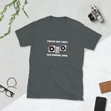 Load image into Gallery viewer, YOU&#39;VE GOT THAT OLD SCHOOL COOL Indie Tee