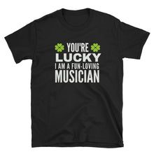 Load image into Gallery viewer, St. Patrick&#39;s Day Tee - You&#39;re Lucky I&#39;m A Fun-Loving Musician - Indie Band Coach