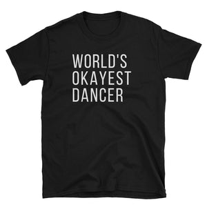 World's Okayest Dancer Gildan Tee - Indie Band Coach