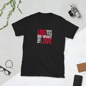 LOVE WHAT YOU DO WHAT YOU LOVE Indie Tee