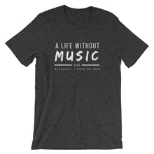 Load image into Gallery viewer, A Life Without Music Is Like... Actually, I Have No Idea Tee - Indie Band Coach