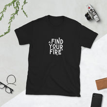 Load image into Gallery viewer, FIND YOUR FIRE Indie Tee