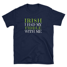 Load image into Gallery viewer, IRISH I Had My Fiddle With Me St. Patrick&#39;s Day T-Shirt - Indie Band Coach