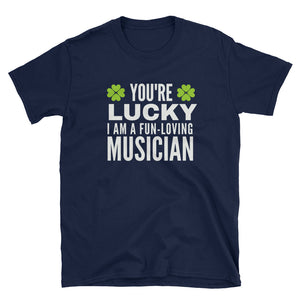 St. Patrick's Day Tee - You're Lucky I'm A Fun-Loving Musician - Indie Band Coach