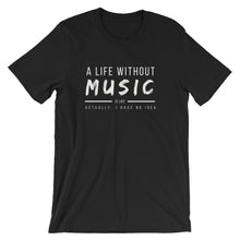 Load image into Gallery viewer, A Life Without Music Is Like... Actually, I Have No Idea Tee - Indie Band Coach