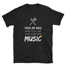 Load image into Gallery viewer, Feed Me BBQ and Tell Me You LIke My Music - Indie Tee - Indie Band Coach