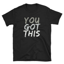 Load image into Gallery viewer, You Got This - Inspirational T-Shirt - Indie Band Coach
